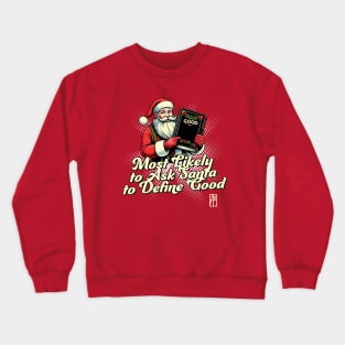 Most Likely to Ask Santa to Define Good - Christmas Matching - Happy Xmas Crewneck Sweatshirt